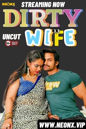 Dirty Wife Neonx Vip Full Uncut HD Video 2024