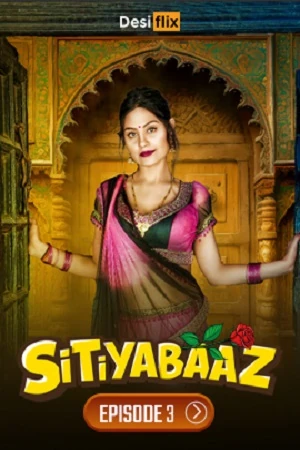 Desiflix App Sitiyabaaz Webseries Episode 3 2024