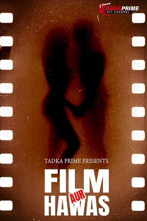 Tadka Prime Webseries Film Aur Hawas Season 1