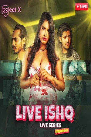 Live Ishq EP01 Live Sex Series Meetx 2024