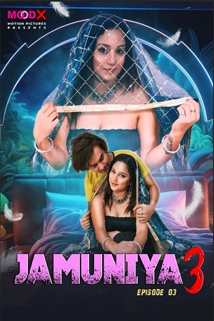 Moodx Uncut Jamuniya S3 EP3 4k 1080p 720p Full Video 2024