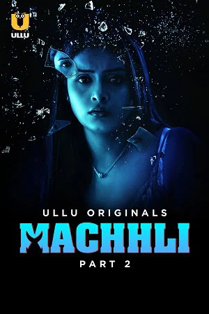 Poster of ullu uncensored machhali part 2 ep5 7 free watch amp webdl